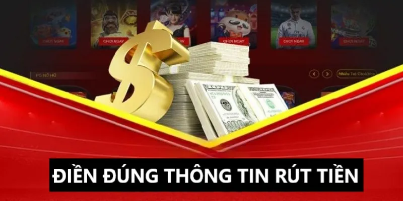 Hãy điền chuẩn chỉnh những thông tin rút tiền WW88