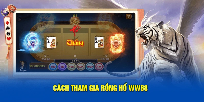 Cách tham gia Rồng Hổ WW88