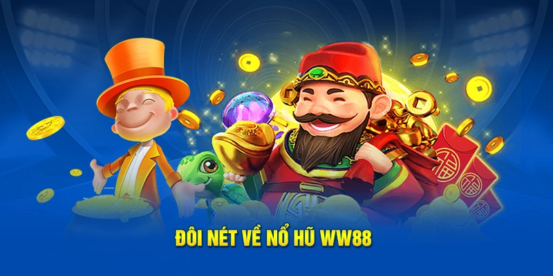 Đôi nét về nổ hũ WW88