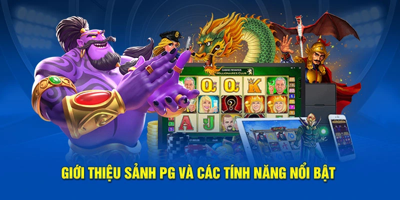 Giới thiệu sảnh PG Nổ Hũ và các tính năng nổi bật