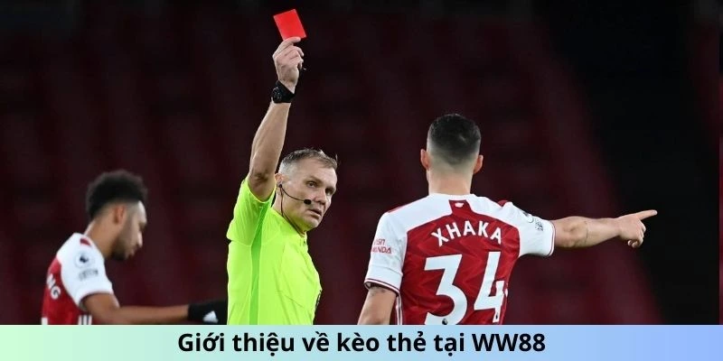 Giới thiệu về kèo thẻ phạt tại WW88