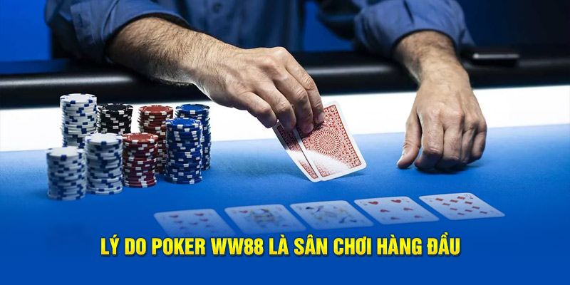 Lý do Poker WW88 là sân chơi hàng đầu