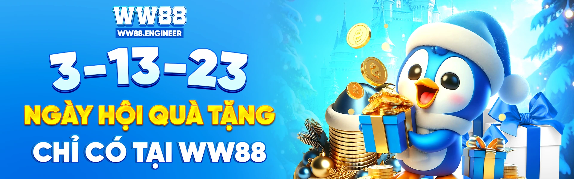 3-13-23: Ngày hội quà tặng, chỉ có tại WW88