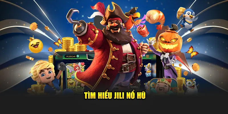 Tìm hiểu JILI nổ hũ