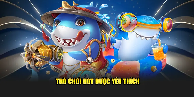 Trò chơi hot được yêu thích