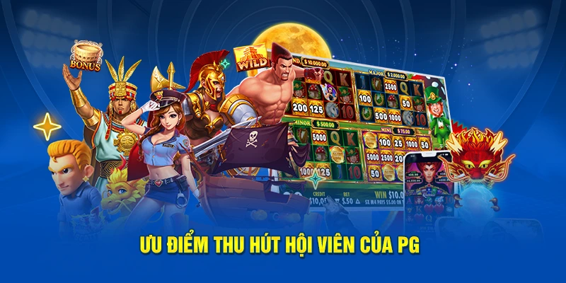 Ưu điểm thu hút hội viên của PG Nổ Hũ